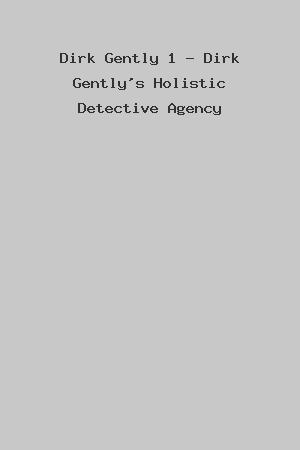 Dirk Gently 1 - Dirk Gently's Holistic Detective Agency cover